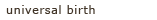 universal birth by Gayl Sharabi